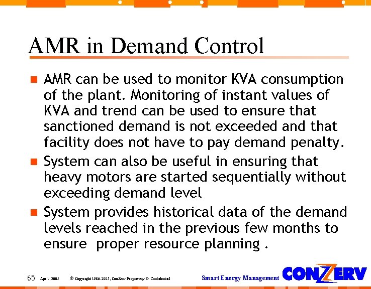 AMR in Demand Control 65 AMR can be used to monitor KVA consumption of AMR in Demand Control 65 AMR can be used to monitor KVA consumption of