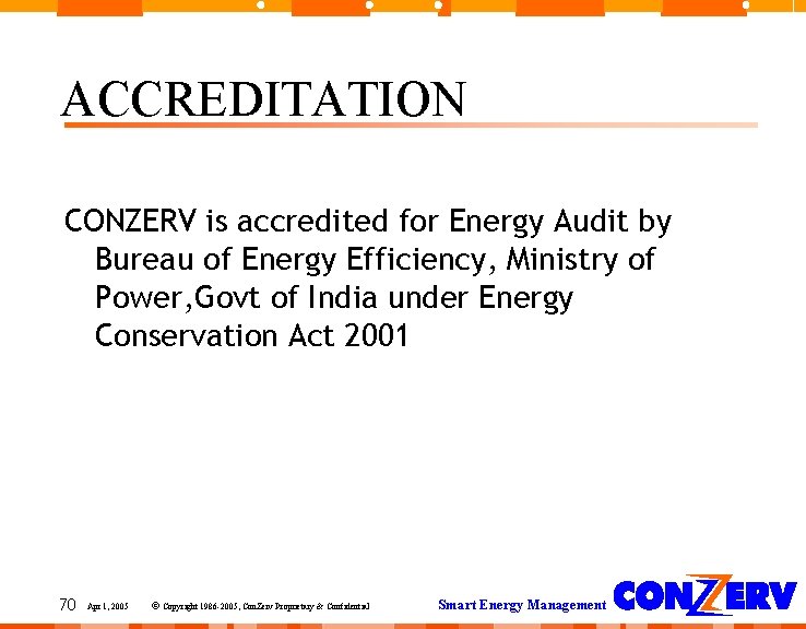 ACCREDITATION CONZERV is accredited for Energy Audit by Bureau of Energy Efficiency, Ministry of ACCREDITATION CONZERV is accredited for Energy Audit by Bureau of Energy Efficiency, Ministry of