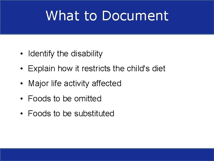 What to Document • Identify the disability • Explain how it restricts the child's