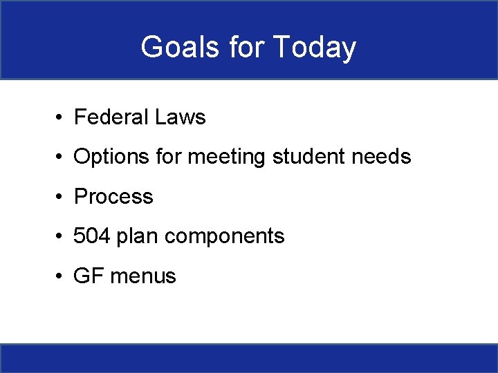 Goals for Today • Federal Laws • Options for meeting student needs • Process