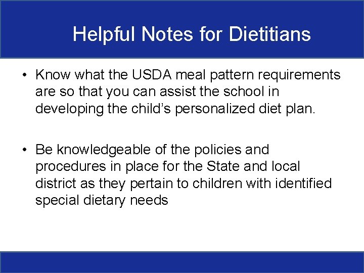 Helpful Notes for Dietitians • Know what the USDA meal pattern requirements are so