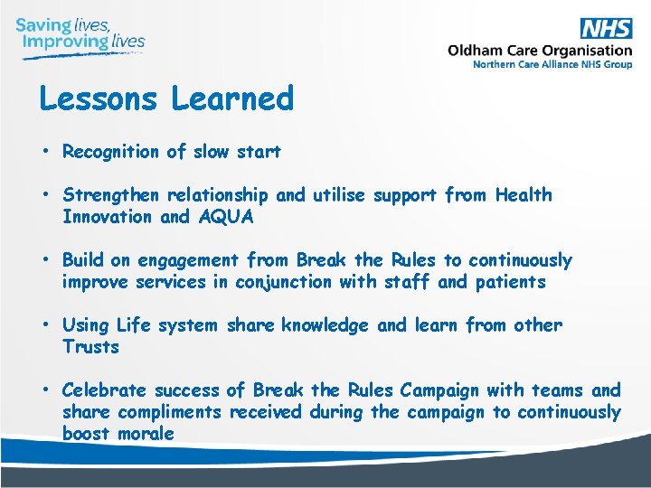 Lessons Learned • Recognition of slow start • Strengthen relationship and utilise support from
