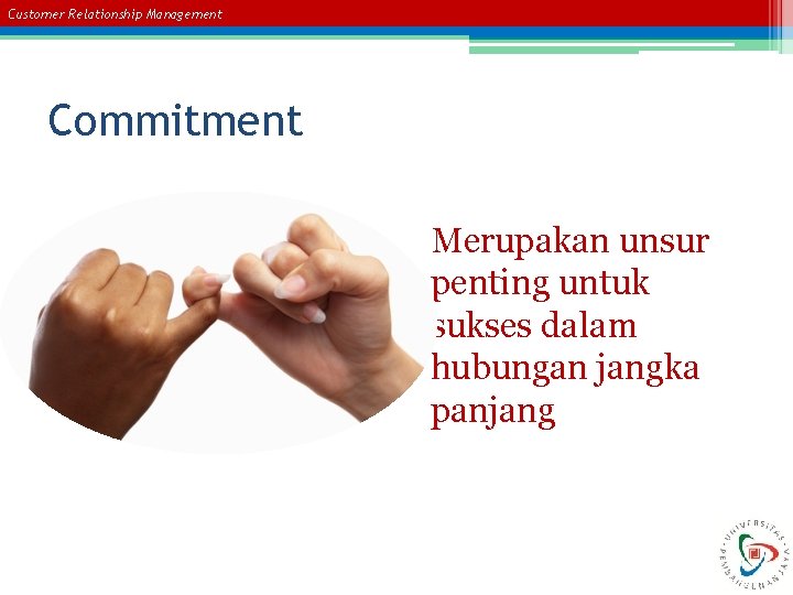 Customer Relationship Management Commitment Merupakan unsur penting untuk sukses dalam hubungan jangka panjang 