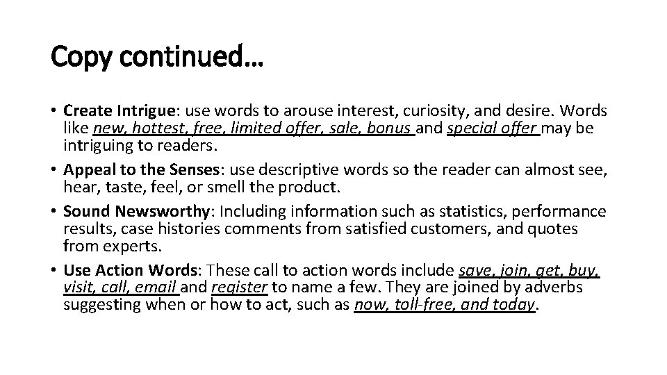 Copy continued… • Create Intrigue: use words to arouse interest, curiosity, and desire. Words