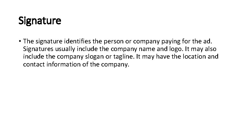 Signature • The signature identifies the person or company paying for the ad. Signatures