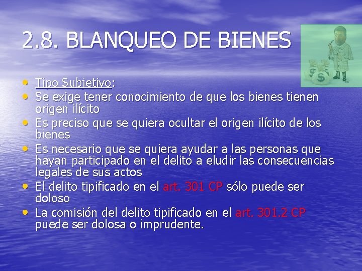 2. 8. BLANQUEO DE BIENES • Tipo Subjetivo: • Se exige tener conocimiento de