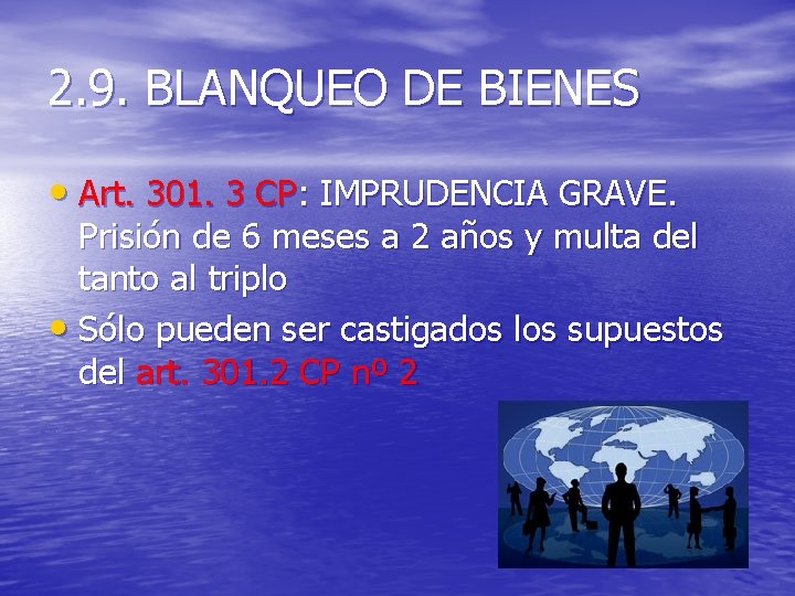 2. 9. BLANQUEO DE BIENES • Art. 301. 3 CP: IMPRUDENCIA GRAVE. Prisión de