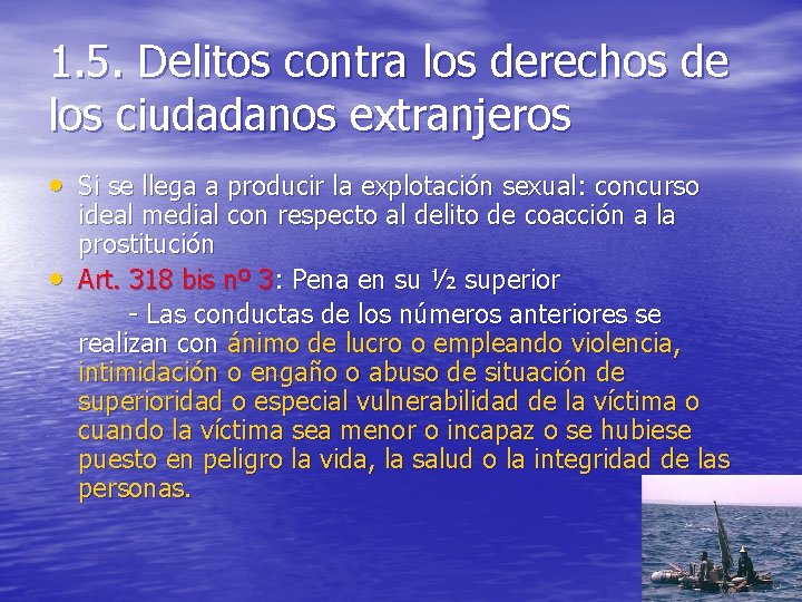 1. 5. Delitos contra los derechos de los ciudadanos extranjeros • Si se llega