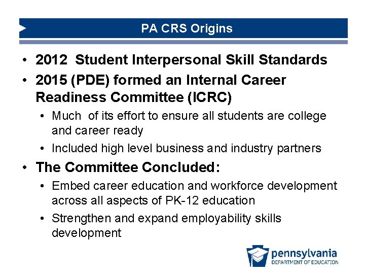 PA CRS Origins • 2012 Student Interpersonal Skill Standards • 2015 (PDE) formed an