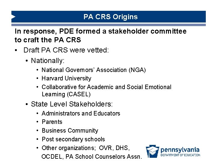 PA CRS Origins In response, PDE formed a stakeholder committee to craft the PA