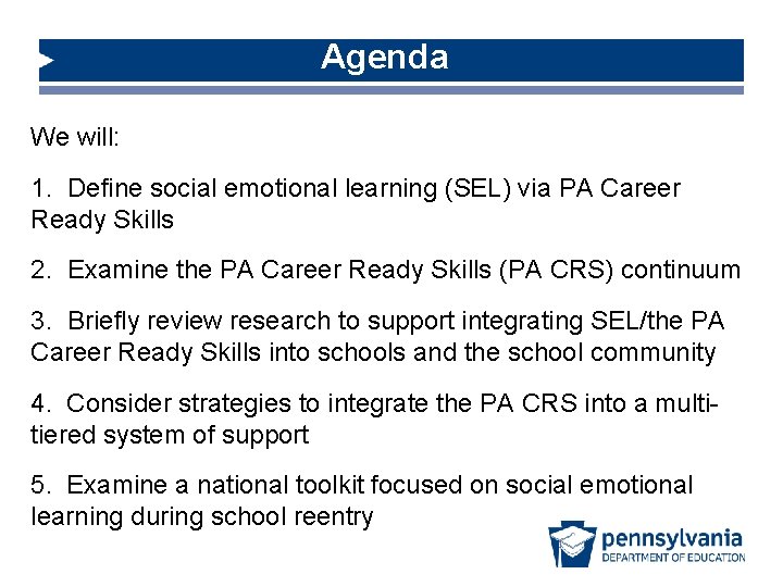 Agenda We will: 1. Define social emotional learning (SEL) via PA Career Ready Skills