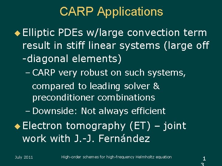 CARP Applications u Elliptic PDEs w/large convection term result in stiff linear systems (large