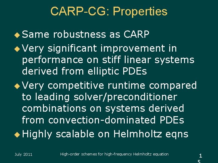 CARP-CG: Properties u Same robustness as CARP u Very significant improvement in performance on