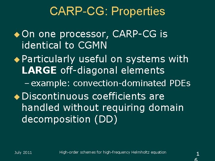 CARP-CG: Properties u On one processor, CARP-CG is identical to CGMN u Particularly useful