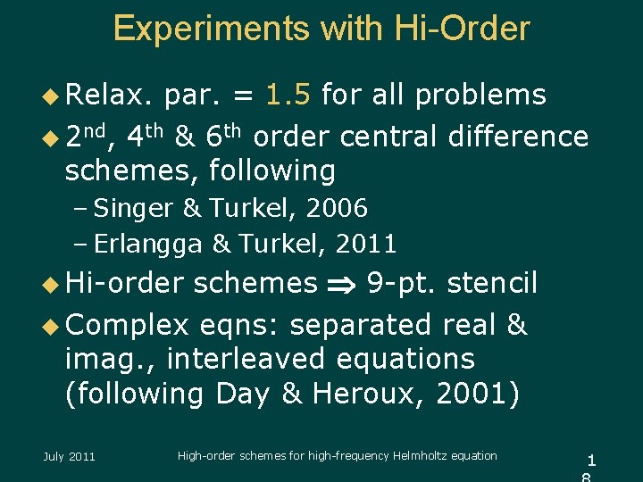 Experiments with Hi-Order u Relax. par. = 1. 5 for all problems u 2
