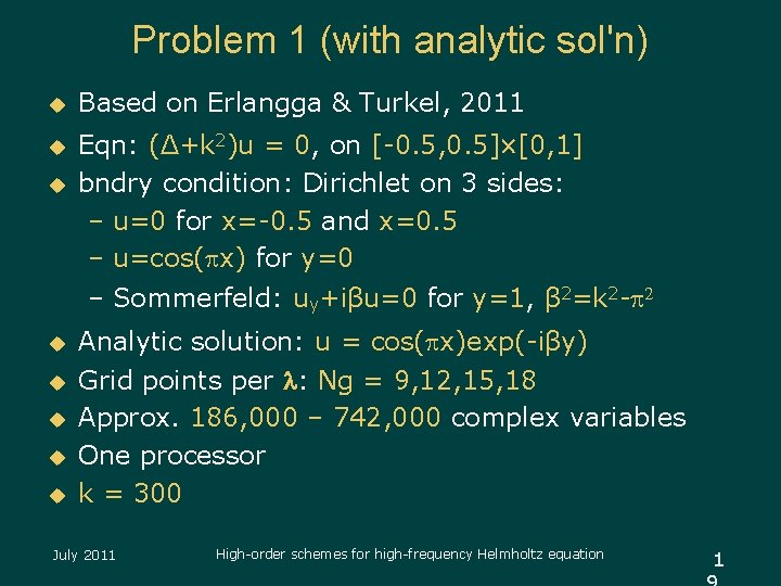 Problem 1 (with analytic sol'n) u u u Based on Erlangga & Turkel, 2011