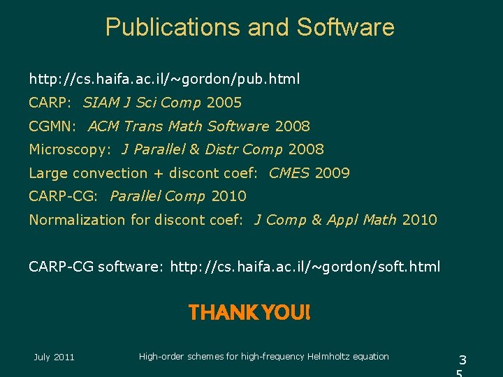 Publications and Software http: //cs. haifa. ac. il/~gordon/pub. html CARP: SIAM J Sci Comp