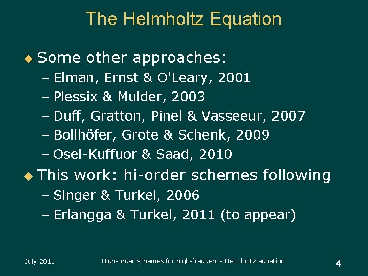 The Helmholtz Equation u Some other approaches: – Elman, Ernst & O'Leary, 2001 –