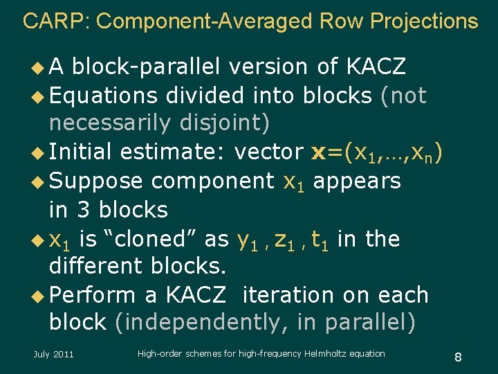 CARP: Component-Averaged Row Projections u. A block-parallel version of KACZ u Equations divided into