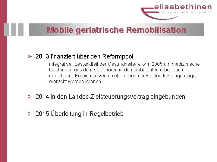 Mobile geriatrische Remobilisation Ø 2013 finanziert über den Reformpool integrativer Bestandteil der Gesundheits reform