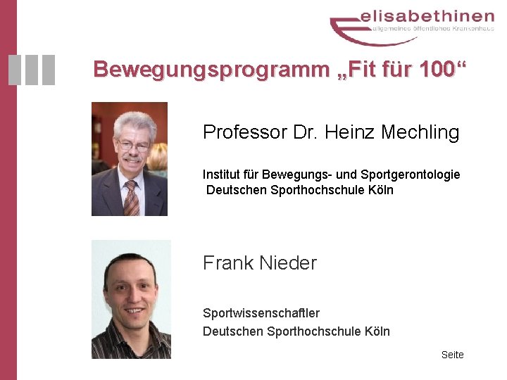 Bewegungsprogramm „Fit für 100“ Professor Dr. Heinz Mechling Institut für Bewegungs und Sportgerontologie Deutschen