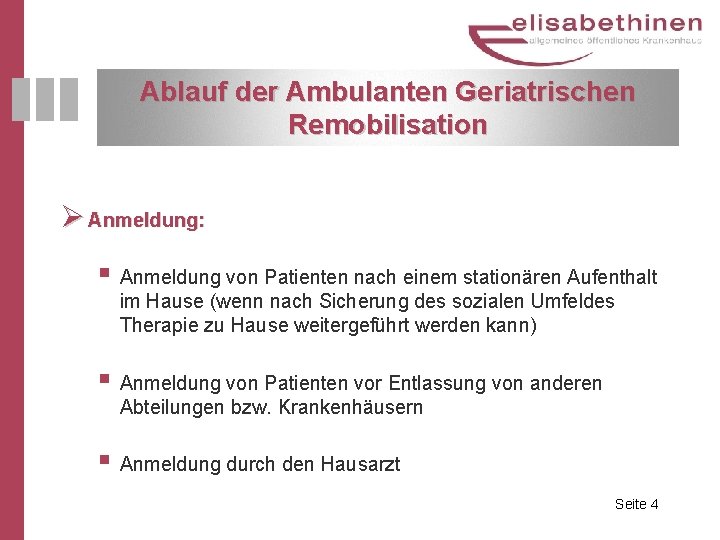 Ablauf der Ambulanten Geriatrischen Remobilisation Ø Anmeldung: § Anmeldung von Patienten nach einem stationären