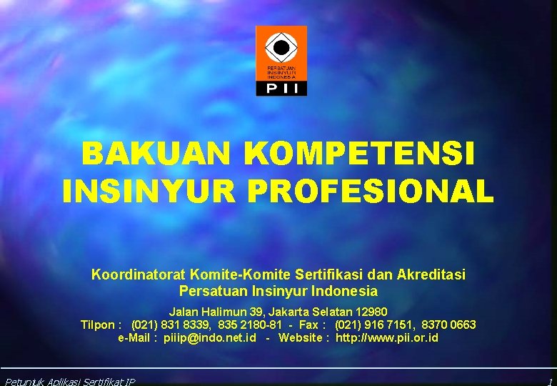 BAKUAN KOMPETENSI INSINYUR PROFESIONAL Koordinatorat Komite-Komite Sertifikasi dan Akreditasi Persatuan Insinyur Indonesia Jalan Halimun