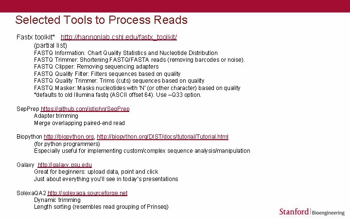 Selected Tools to Process Reads Fastx toolkit* http: //hannonlab. cshl. edu/fastx_toolkit/ (partial list) FASTQ