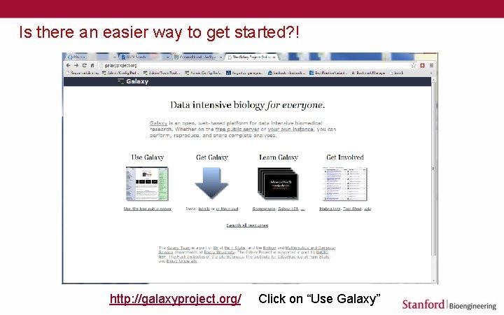 Is there an easier way to get started? ! http: //galaxyproject. org/ Click on