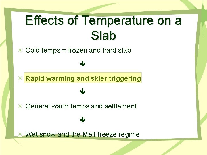 Effects of Temperature on a Slab Cold temps = frozen and hard slab Rapid