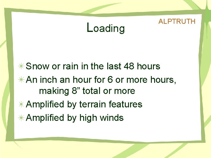 Loading ALPTRUTH Snow or rain in the last 48 hours An inch an hour