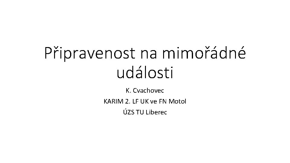 Připravenost na mimořádné události K. Cvachovec KARIM 2. LF UK ve FN Motol ÚZS