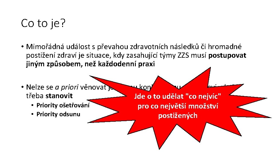 Co to je? • Mimořádná událost s převahou zdravotních následků či hromadné postižení zdraví