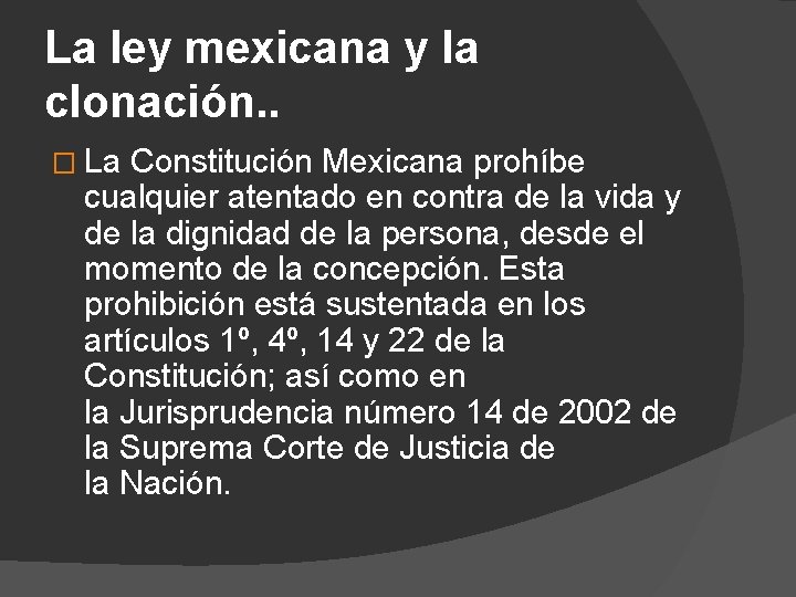 La ley mexicana y la clonación. . � La Constitución Mexicana prohíbe cualquier atentado La ley mexicana y la clonación. . � La Constitución Mexicana prohíbe cualquier atentado