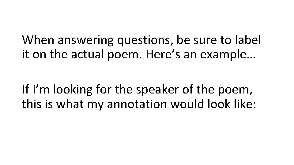 When answering questions, be sure to label it on the actual poem. Here’s an