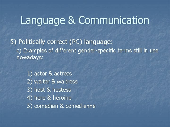 Language & Communication 5) Politically correct (PC) language: c) Examples of different gender-specific terms