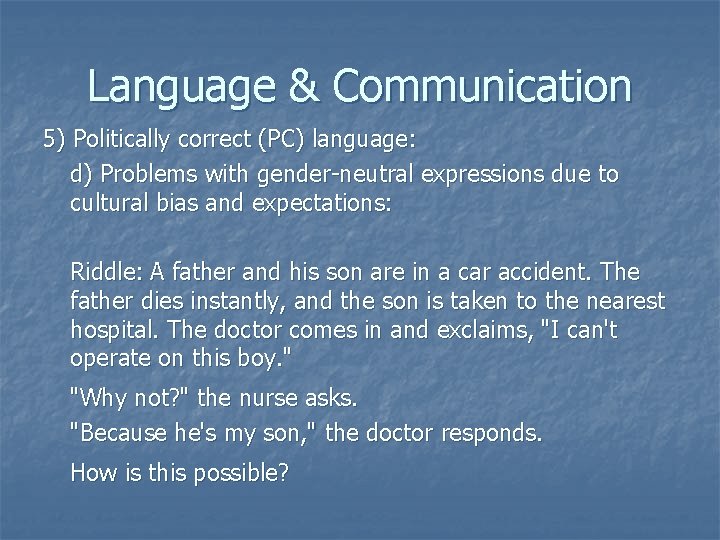 Language & Communication 5) Politically correct (PC) language: d) Problems with gender-neutral expressions due