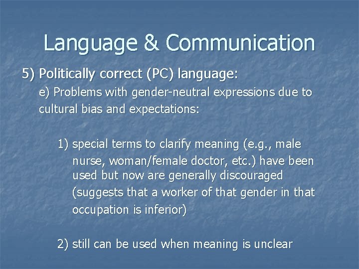 Language & Communication 5) Politically correct (PC) language: e) Problems with gender-neutral expressions due