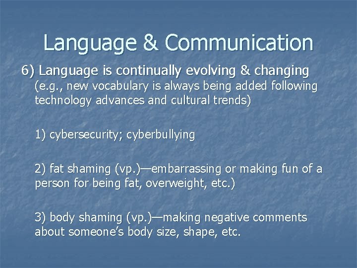 Language & Communication 6) Language is continually evolving & changing (e. g. , new