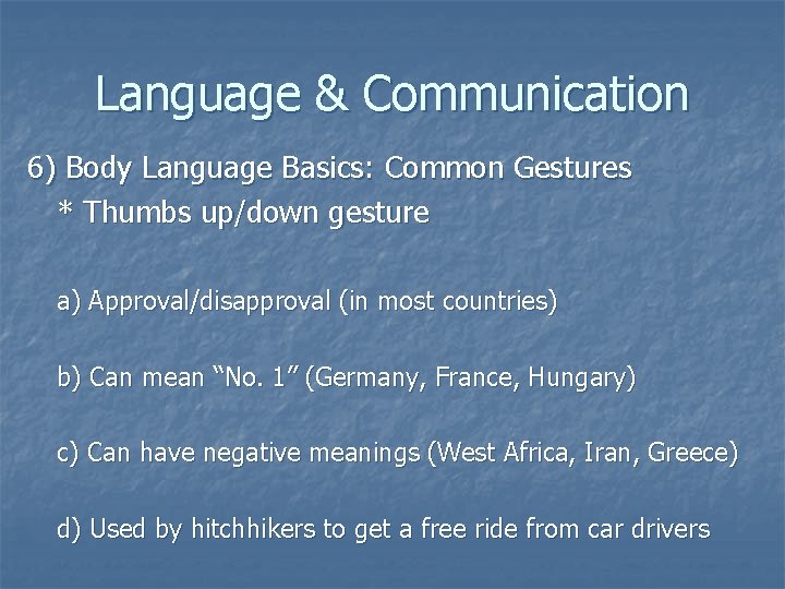 Language & Communication 6) Body Language Basics: Common Gestures * Thumbs up/down gesture a)