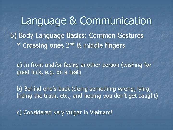 Language & Communication 6) Body Language Basics: Common Gestures * Crossing ones 2 nd