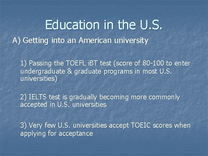 Education in the U. S. A) Getting into an American university 1) Passing the