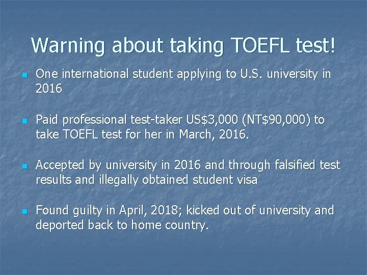 Warning about taking TOEFL test! n n One international student applying to U. S.