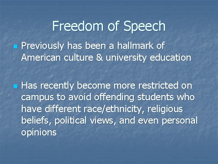 Freedom of Speech n n Previously has been a hallmark of American culture &