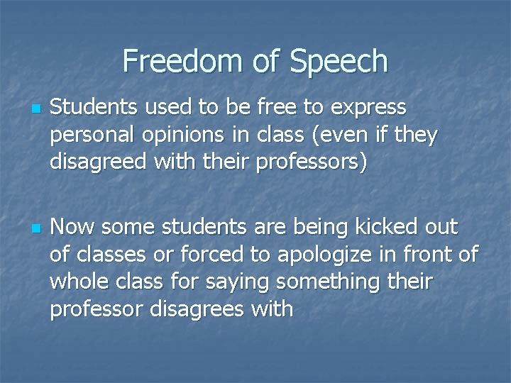 Freedom of Speech n n Students used to be free to express personal opinions
