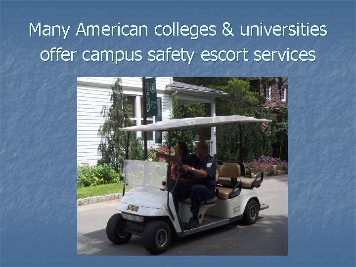 Many American colleges & universities offer campus safety escort services 