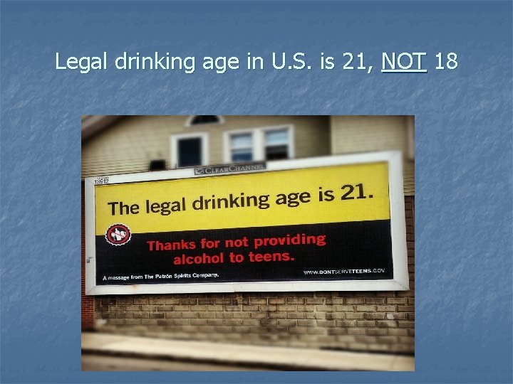Legal drinking age in U. S. is 21, NOT 18 