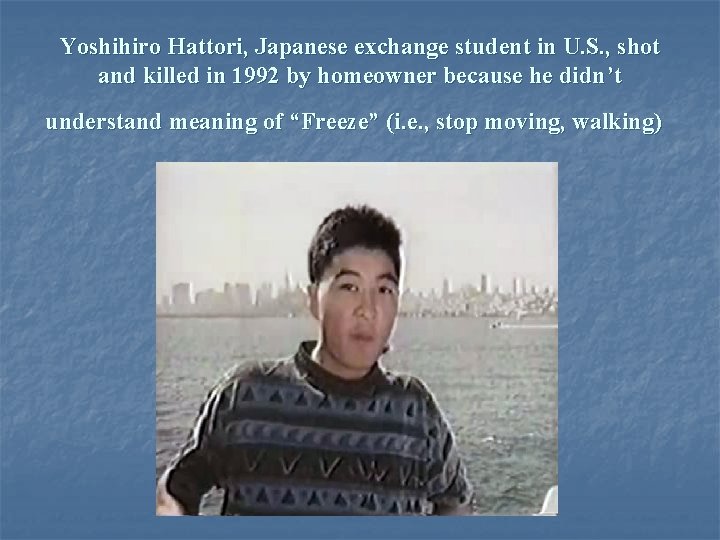 Yoshihiro Hattori, Japanese exchange student in U. S. , shot and killed in 1992