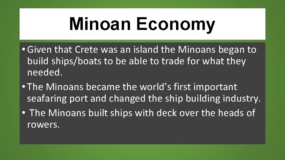 Minoan Economy • Given that Crete was an island the Minoans began to build