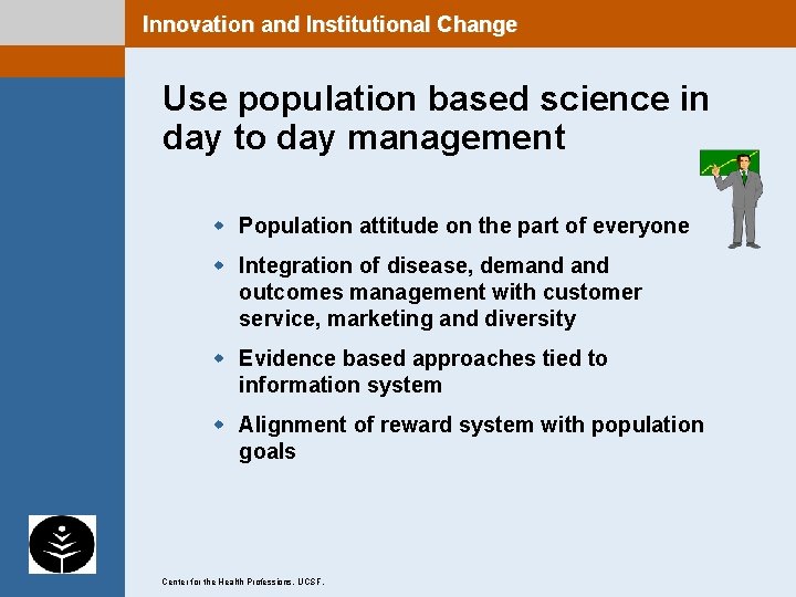 Innovation and Institutional Change Use population based science in day to day management w